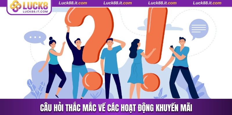 Câu hỏi thắc mắc về các hoạt động khuyến mãi