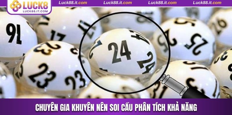Chuyên gia khuyên nên soi cầu phân tích khả năng
