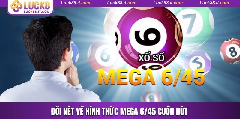 Đôi nét về hình thức Mega 6/45 cuốn hút