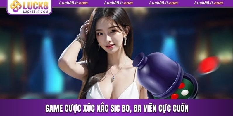 Game cược Xúc Xắc Sic Bo, Ba Viên cực cuốn