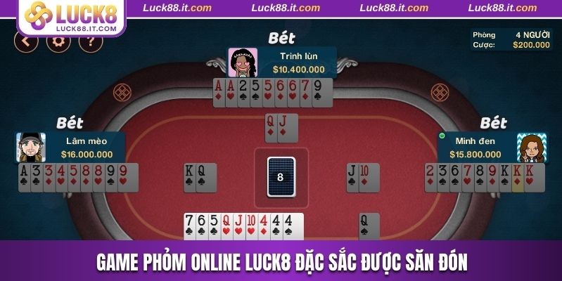 Game Phỏm online Luck8 đặc sắc được săn đón