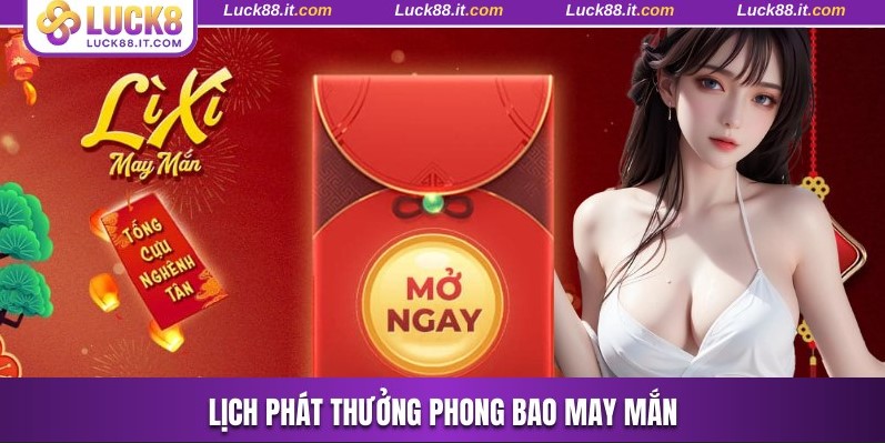 Lịch phát thưởng phong bao may mắn