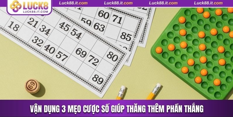 Vận dụng 3 mẹo cược số giúp thăng thêm phần thắng