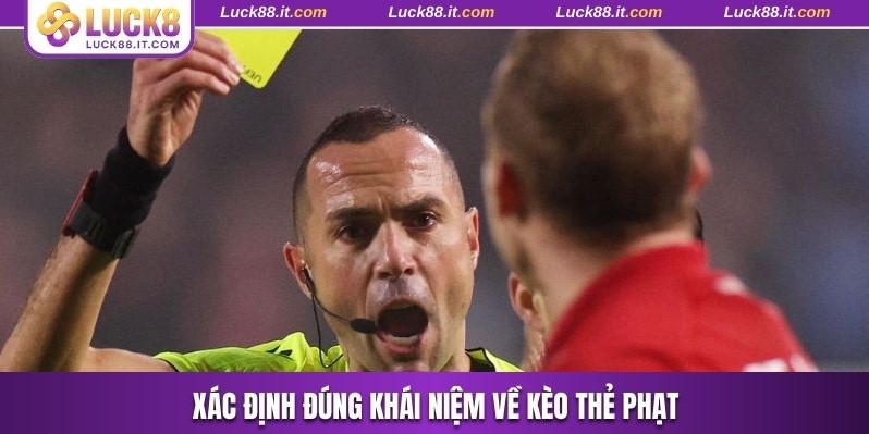 Xác định đúng khái niệm về kèo thẻ phạt