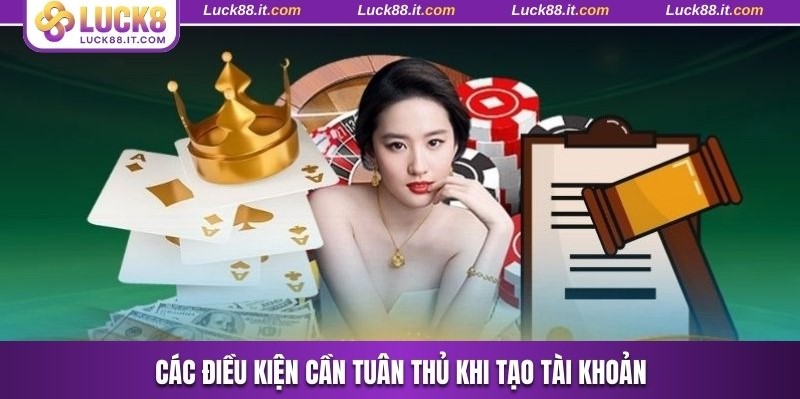 Các điều kiện cần tuân thủ khi tạo tài khoản